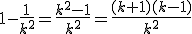 3$1-\fr{1}{k^2}=\fr{k^2-1}{k^2}=\fr{(k+1)(k-1)}{k^2